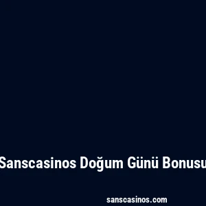 Sanscasinos Doğum Günü Bonusu