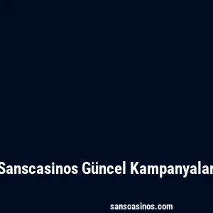 Sanscasinos Güncel Kampanyalar