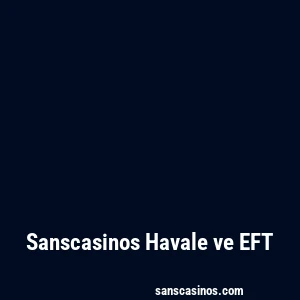 Sanscasinos Havale ve EFT