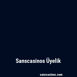 Sanscasinos Üyelik